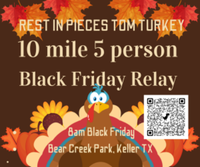 Rest in Pieces Tom Turkey Black Friday 10 mile 5 person Relay - Keller, TX - genericImage-websiteLogo-217354-1729540624.9407-0.bNfRiq.png