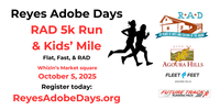 REYES ADOBE DAYS (RAD) 5K & KIDS MILE - Agoura Hills, CA - FINAL_Reyes_Adobe_Days_RAD_5k_run___Flatter__Faster____RADder__.png